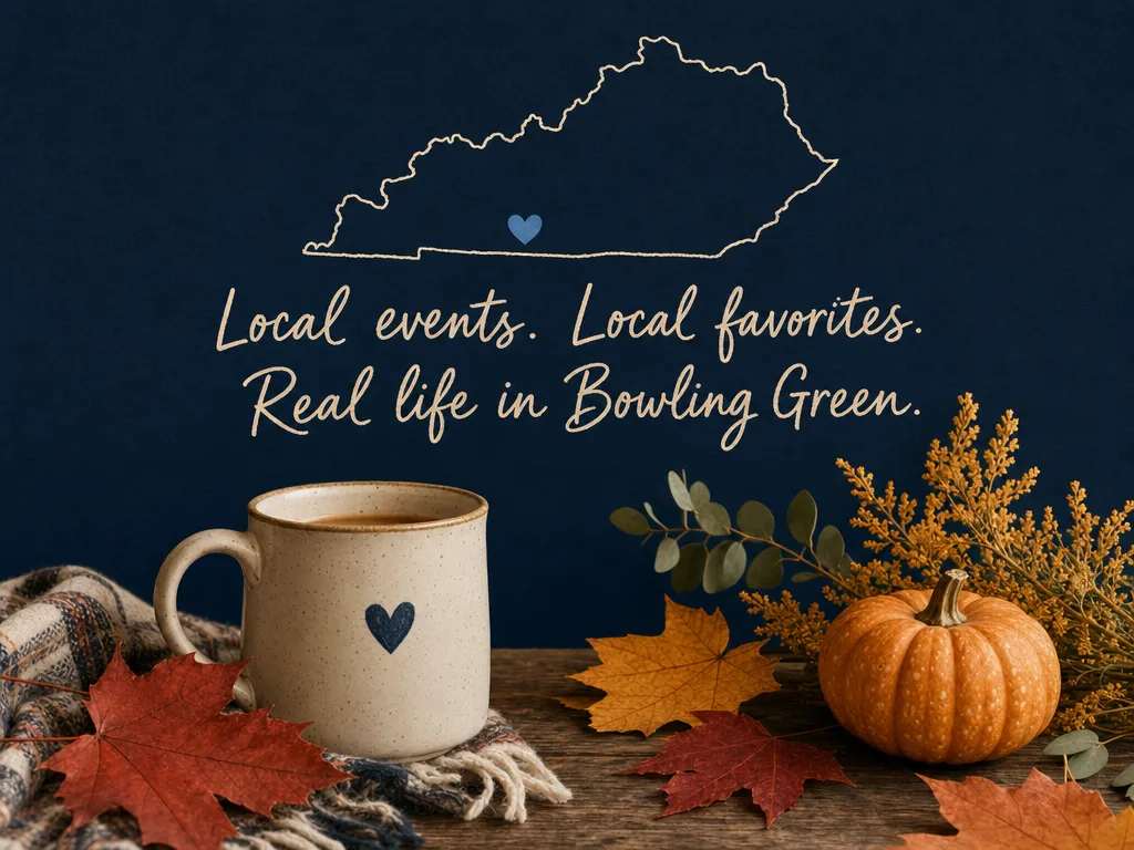 An autumn still life with a Kentucky mug and a heart over Bowling Green, with the handwritten words: Local events. Local favorites. Real life in Bowling Green.