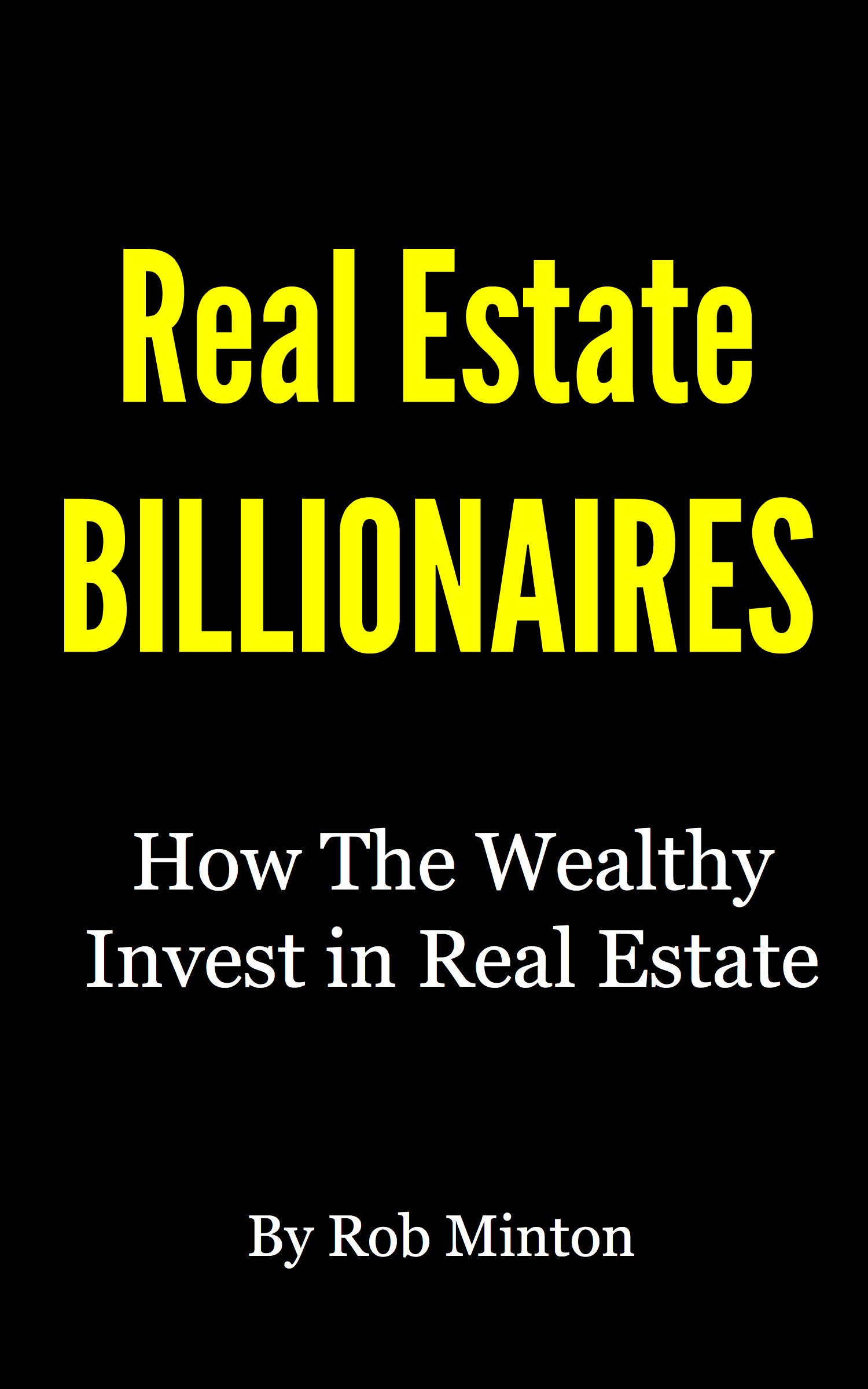 Cover of Real Estate Billionaires: How The Wealthy Invest in Real Estate