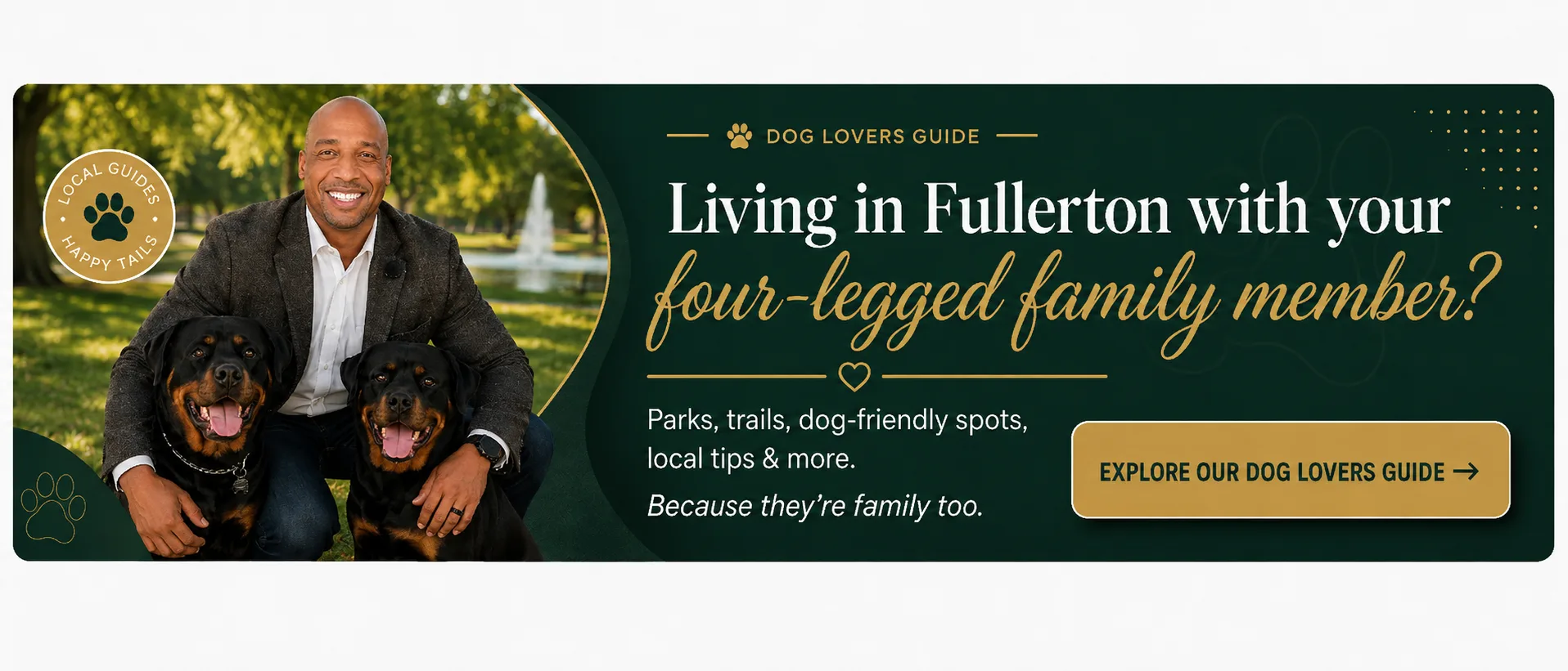 Living in Fullerton with your four-legged family member? Explore our Dog Lovers Guide