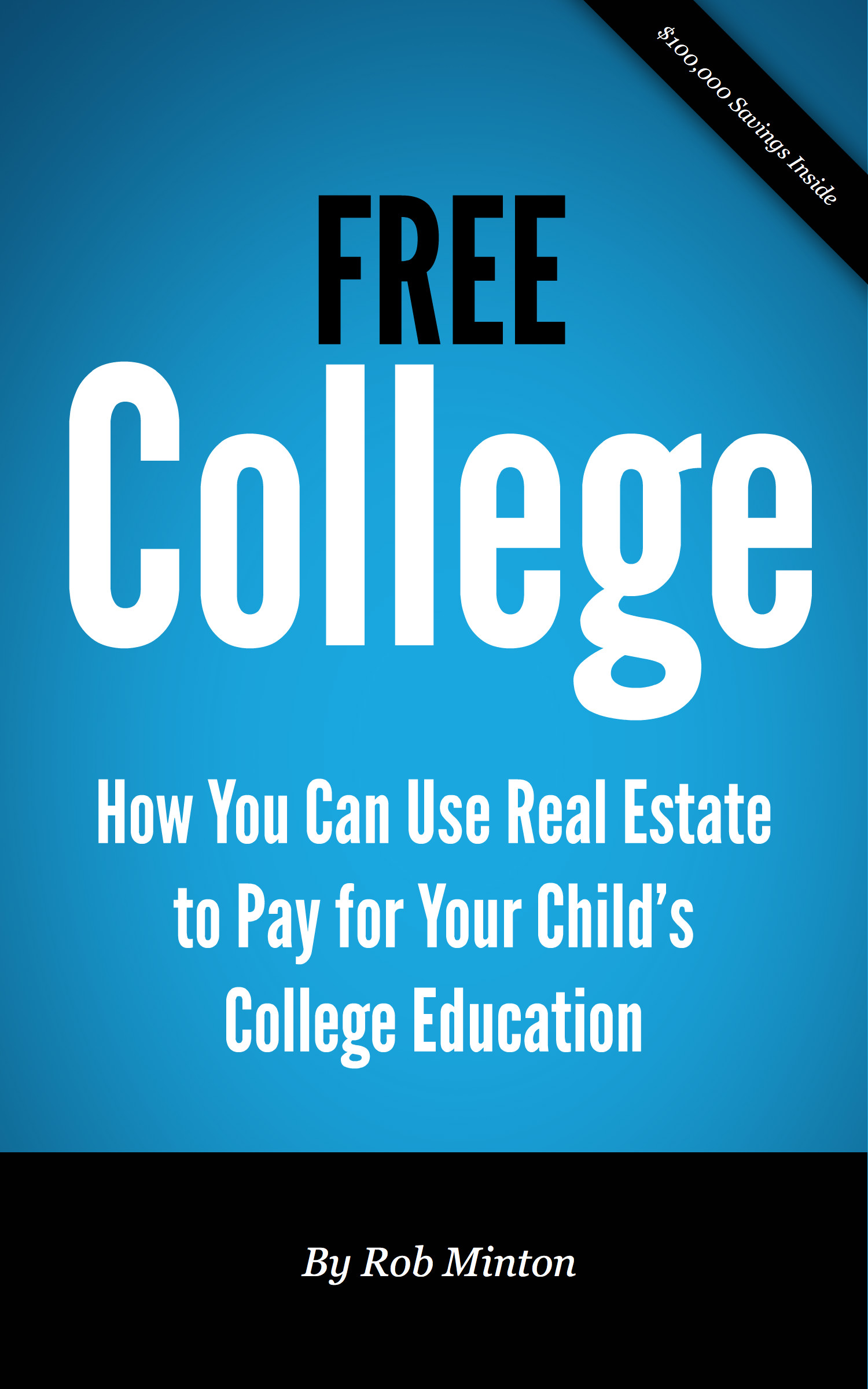 Cover of Free College: How You Can Use Real Estate to Save $100,000 on Your Child's College Education