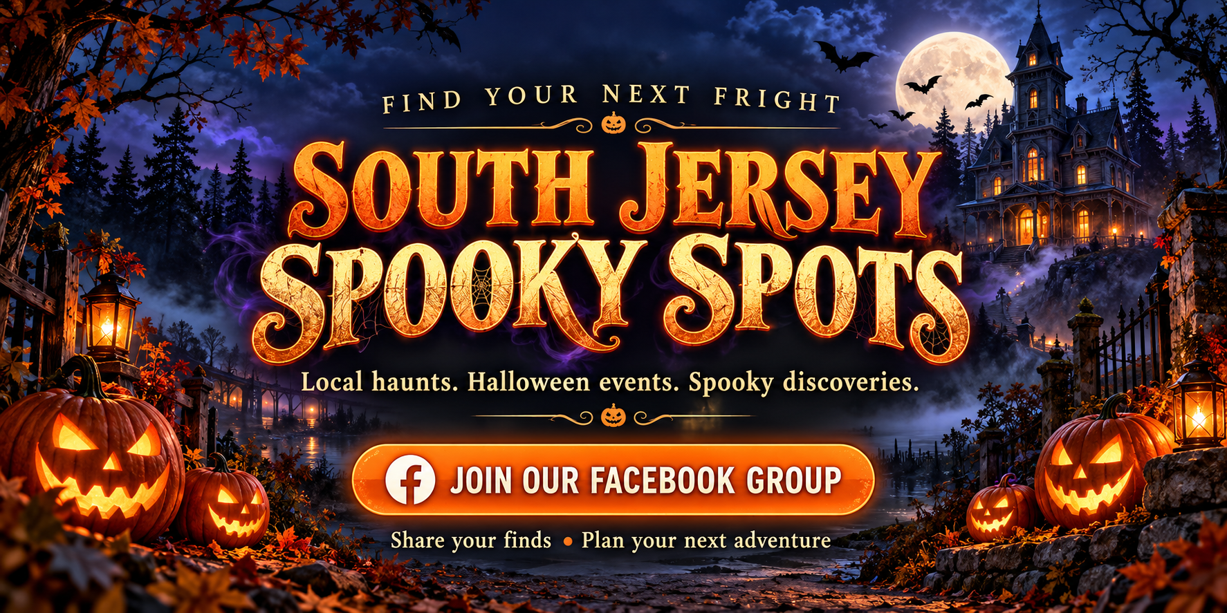 Join the South Jersey Spooky Spots Facebook group. Promotional graphic featuring a haunted mansion beneath the moon, with bats and pumpkins.