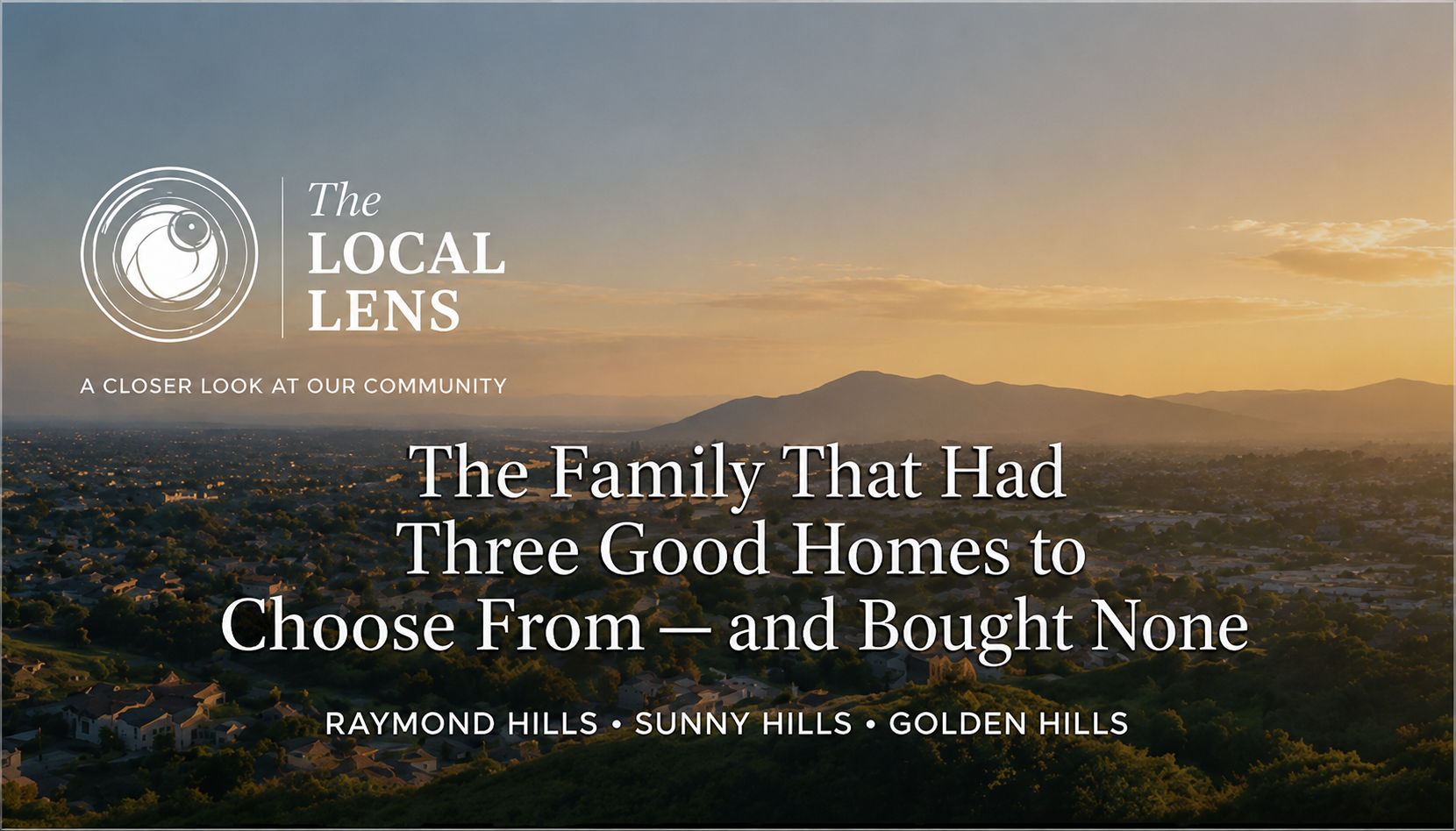 The Family That Had Three Good Homes to Choose From — and Bought None