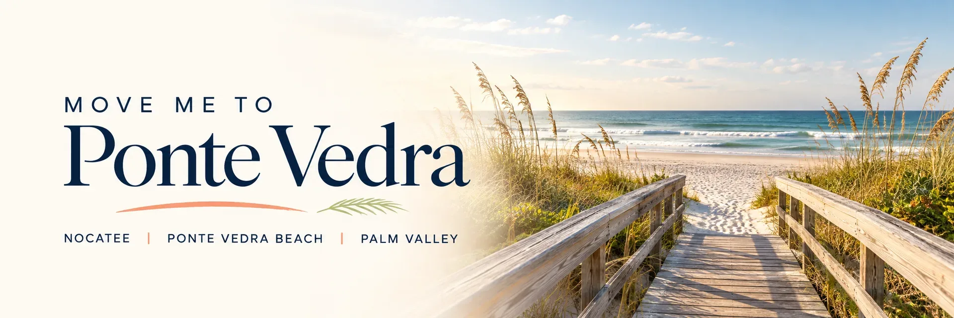 Move Me to Ponte Vedra banner: a beach boardwalk leading to the ocean, with the text MOVE ME TO PONTE VEDRA, NOCATEE, PONTE VEDRA BEACH, PALM VALLEY